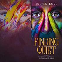 Finding Quiet: The Story of a Girl who has remained true to Herself