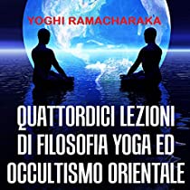 Quattordici lezioni di filosofia yoga ed occultismo orientale