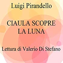 Luigi Pirandello - Ciaula scopre la luna