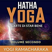 Hatha Yoga - L'arte di star bene - Volume secondo