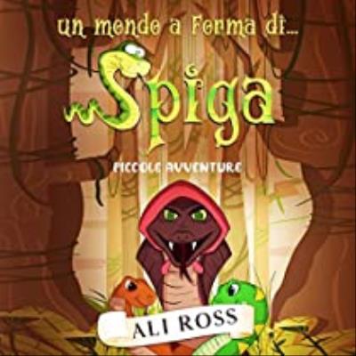 Un Mondo a Forma di Spiga - Piccole Avventure di Ali Ross | Audiolibro