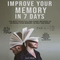 How To Improve Your Memory in 7 days