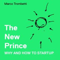 The New Prince - Why and How to Startup