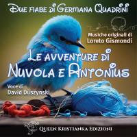 Le avventure di Nuvola e Antonius. Due fiabe di Germana Quadrini. 0-6 anni