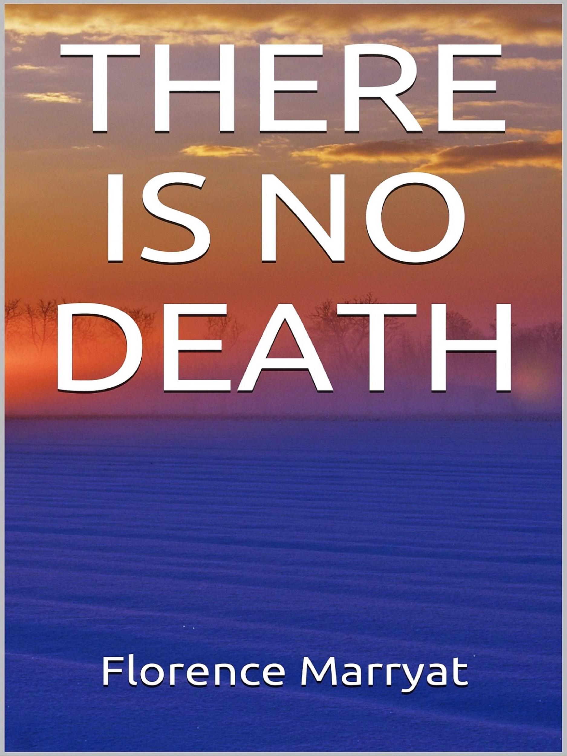 There is no death