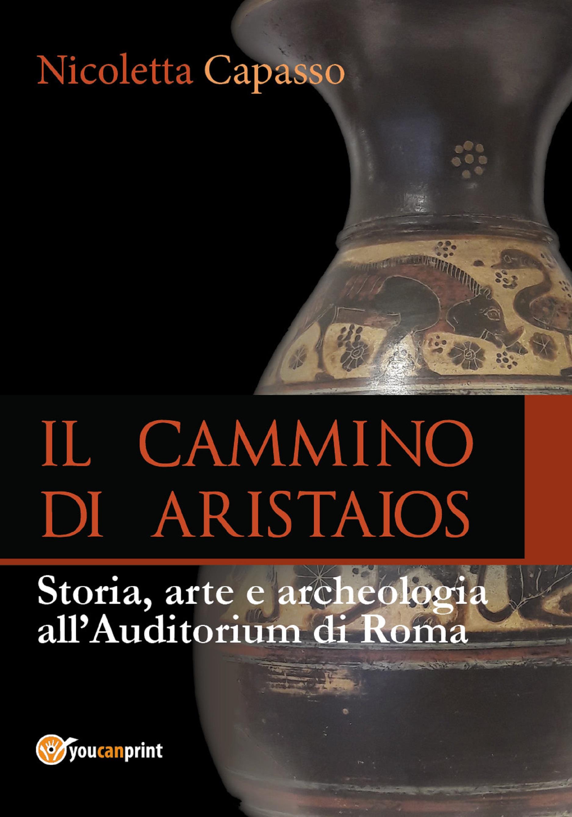 IL CAMMINO DI ARISTAIOS. Viaggio tra storia, arte e archeologia all’Auditorium di Roma