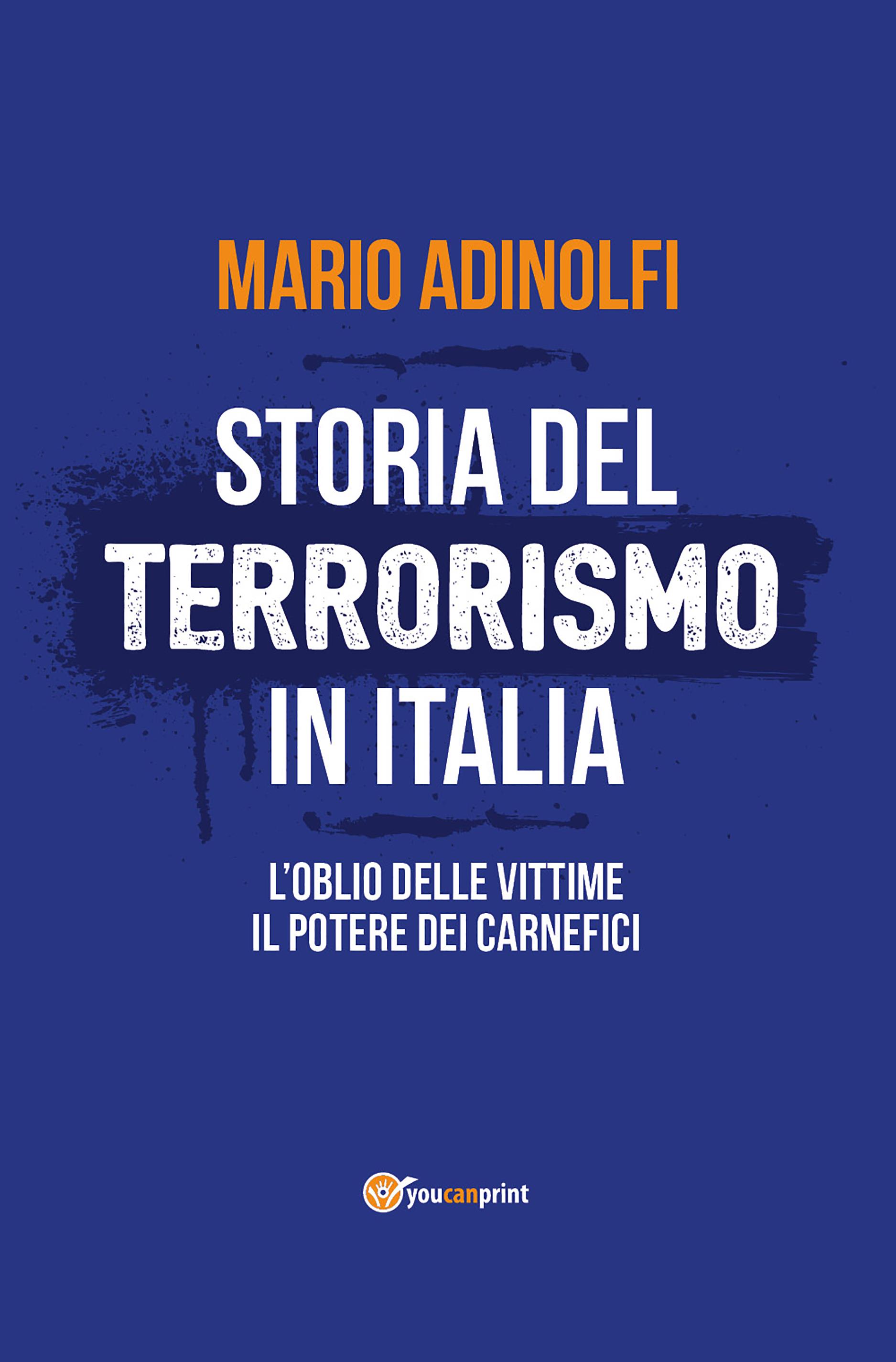 Storia del terrorismo in Italia. L'oblio delle vittime, il potere dei carnefici