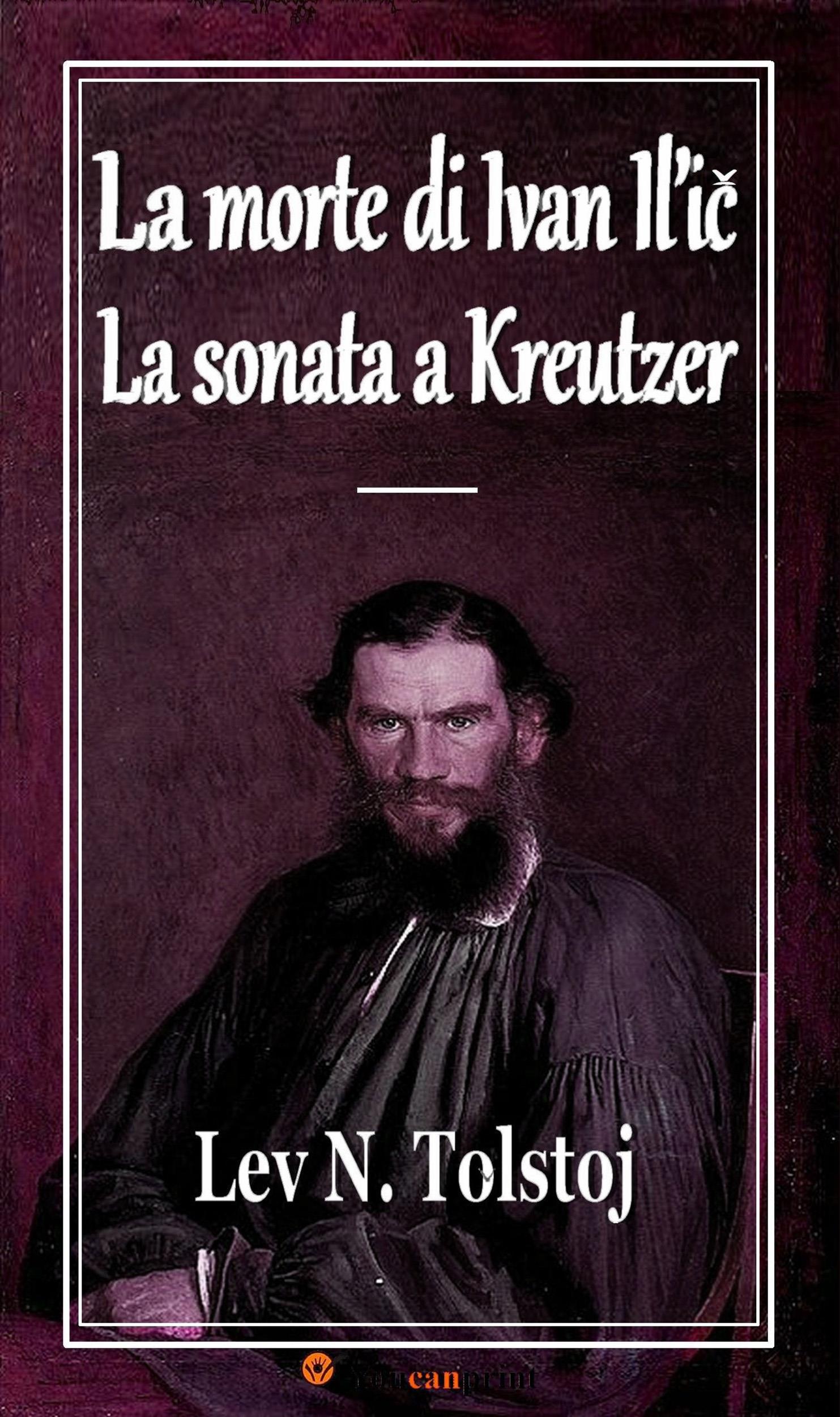 La morte di Ivan Il'ic - La sonata a Kreutzer (Annotato) di Lev N. Tolstoj