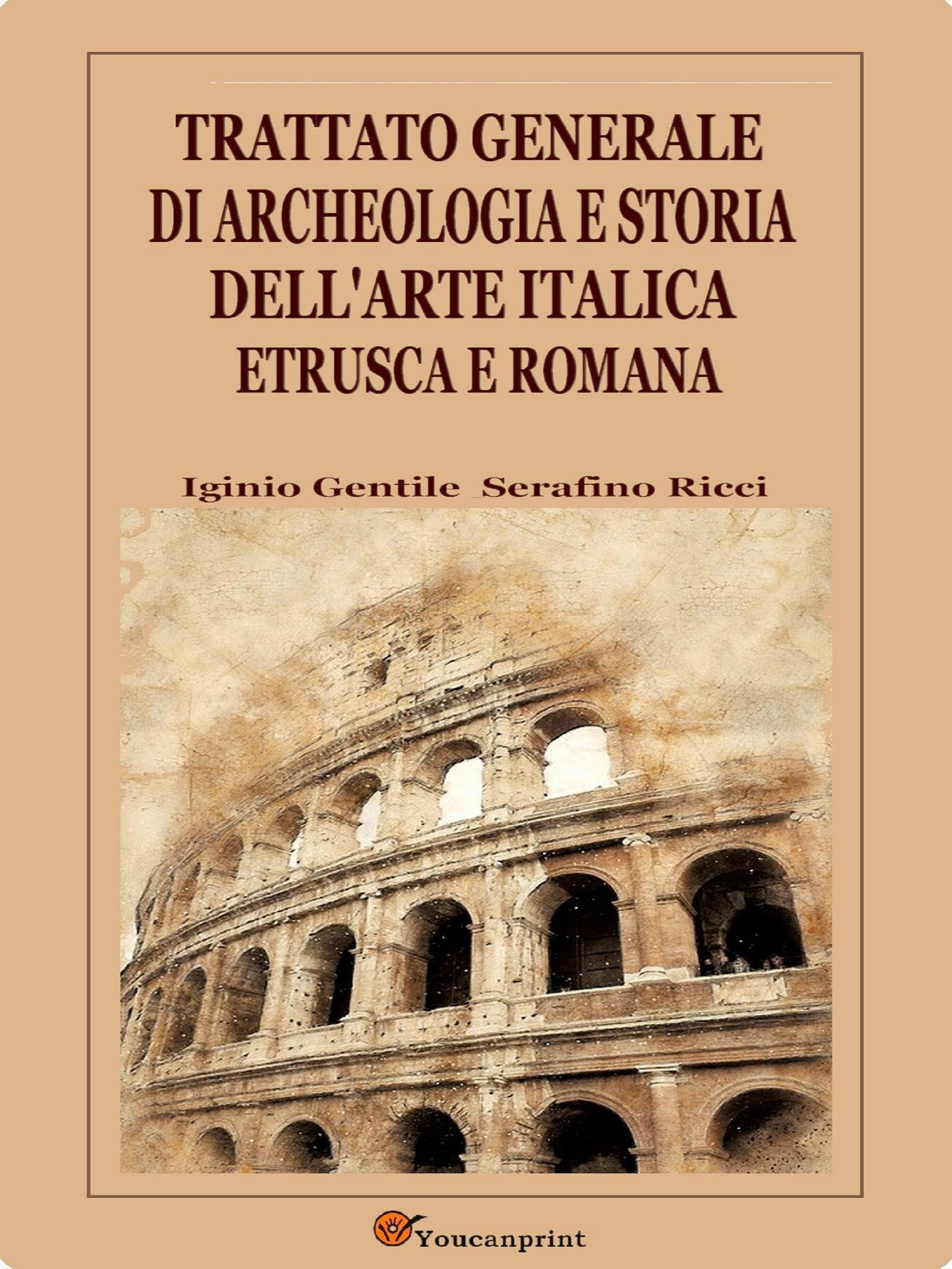 Trattato generale di archeologia e storia dell'arte italica, etrusca e romana