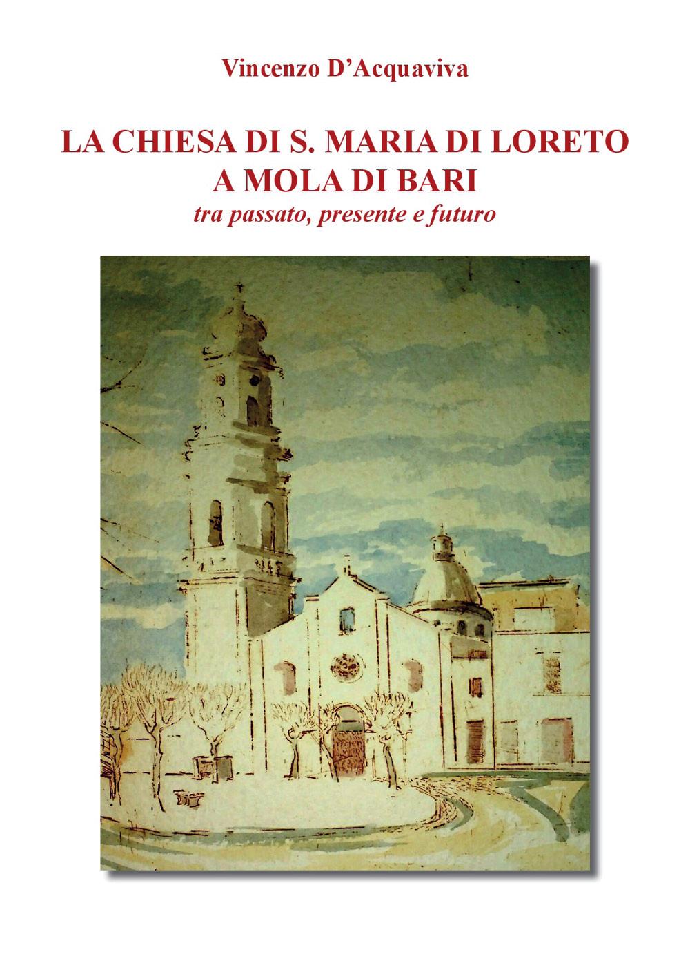 La Chiesa di Santa Maria di Loreto a Mola di Bari tra passato presente e futuro