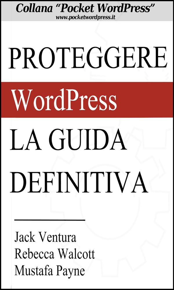 Proteggere WordPress - La Guida Definitiva