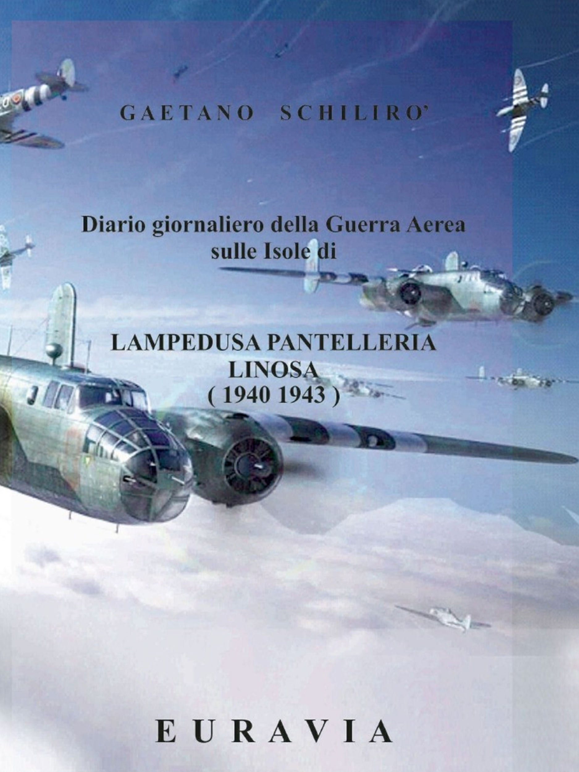 Diario giornaliero della Guerra Aerea sulle Isole di Lampedusa- Pantelleria (1940 - 1943)