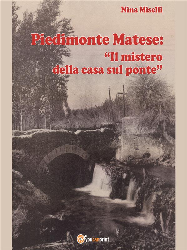 Piedimonte Matese: 窶廬l mistero della casa sul ponte窶