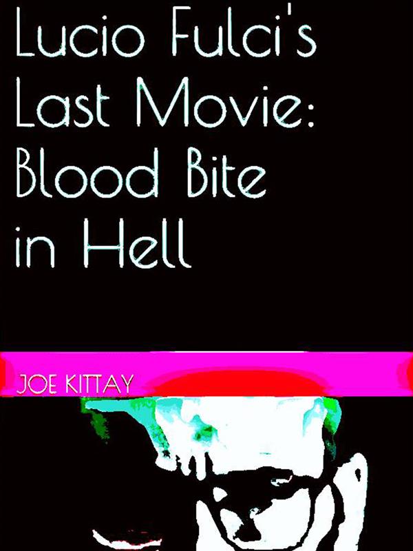 Lucio Fulci's Last Movie: Blood Bite In Hell