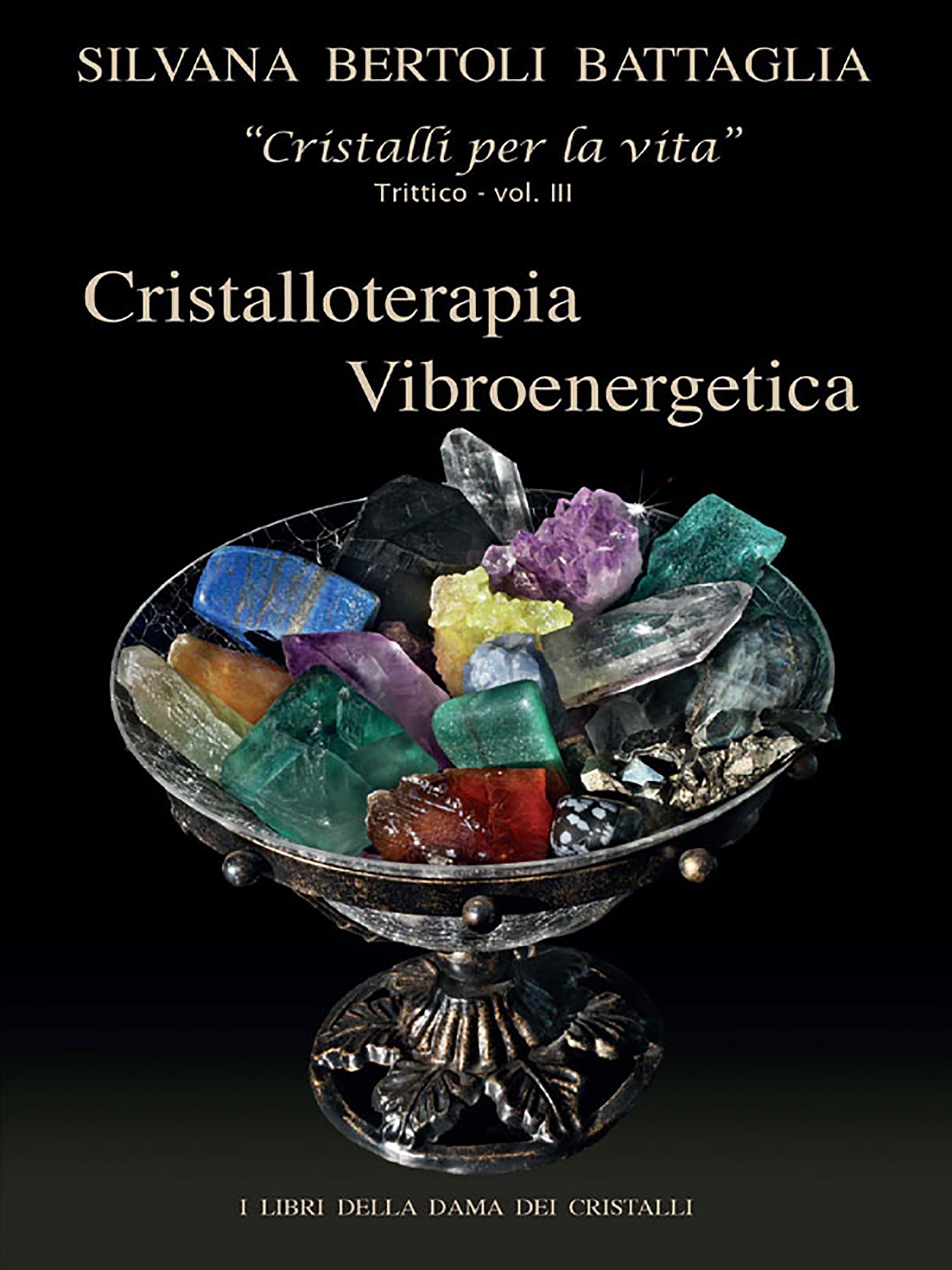 “Cristalloterapia Vibroenergetica” con Schede Cristalli Terapeutici e Indici Analitici vol. 3