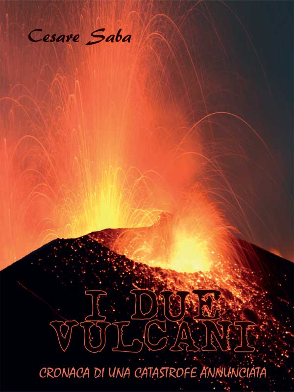 I due vulcani - ( Cronaca di una catastrofe annunciata)