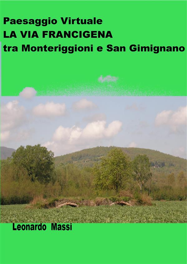 Paesaggio Virtuale. La via Francigena da Monteriggioni a San Gimignano