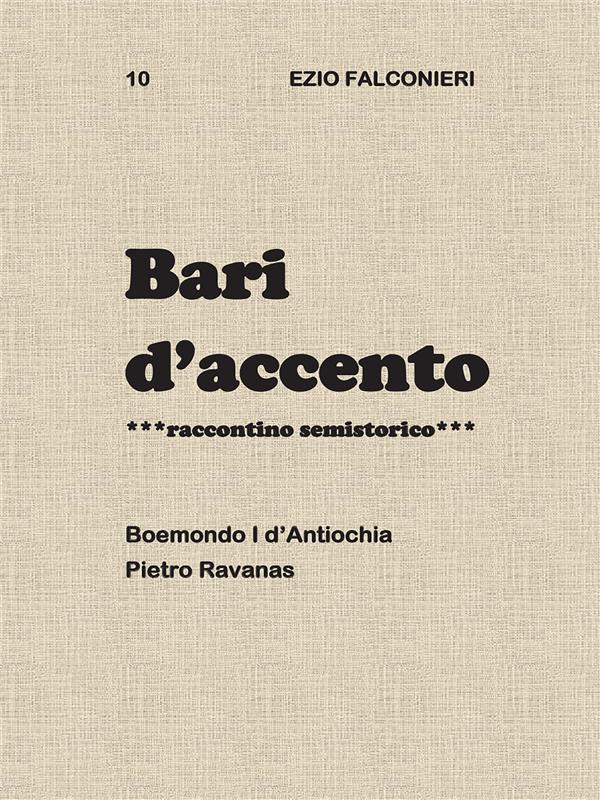 Bari d窶兮ccento  10  - Boemondo I d窶僊ntiochia    Pietro Ravanas