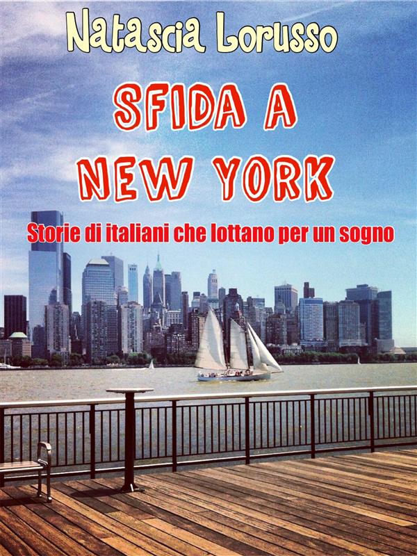 SFIDA A NEW YORK Storie di italiani che lottano per un sogno