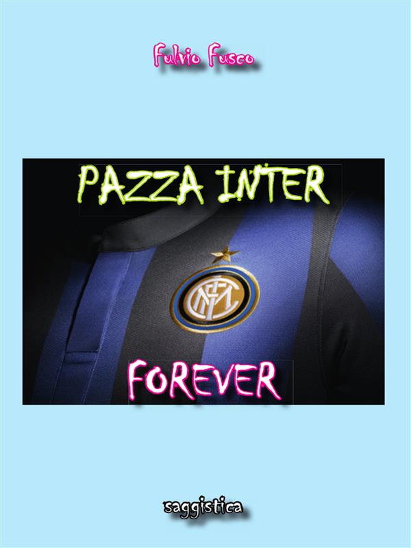 Pazza Inter forever