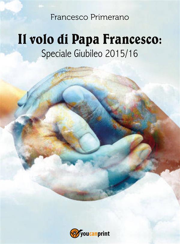 Il volo di Papa Francesco: Speciale Giubileo 2015/16