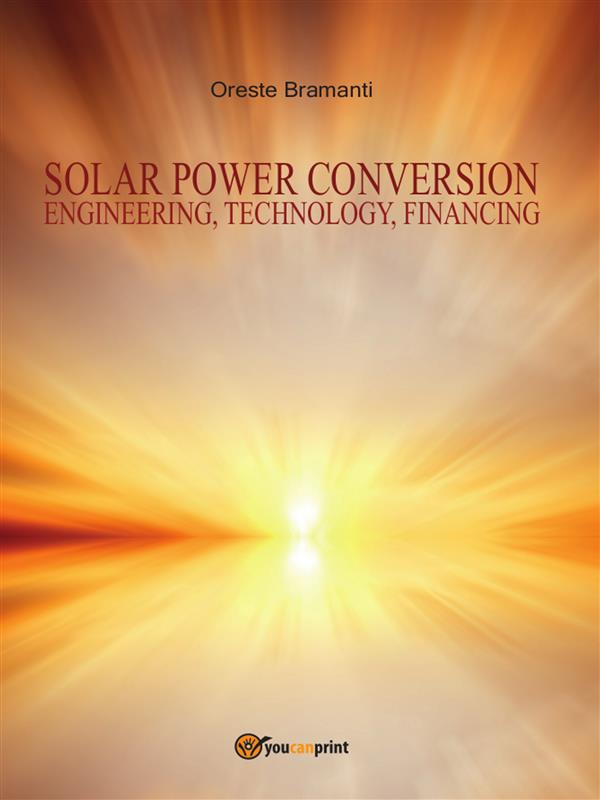 Solar Power Conversion - Engineering, Technology, Financing