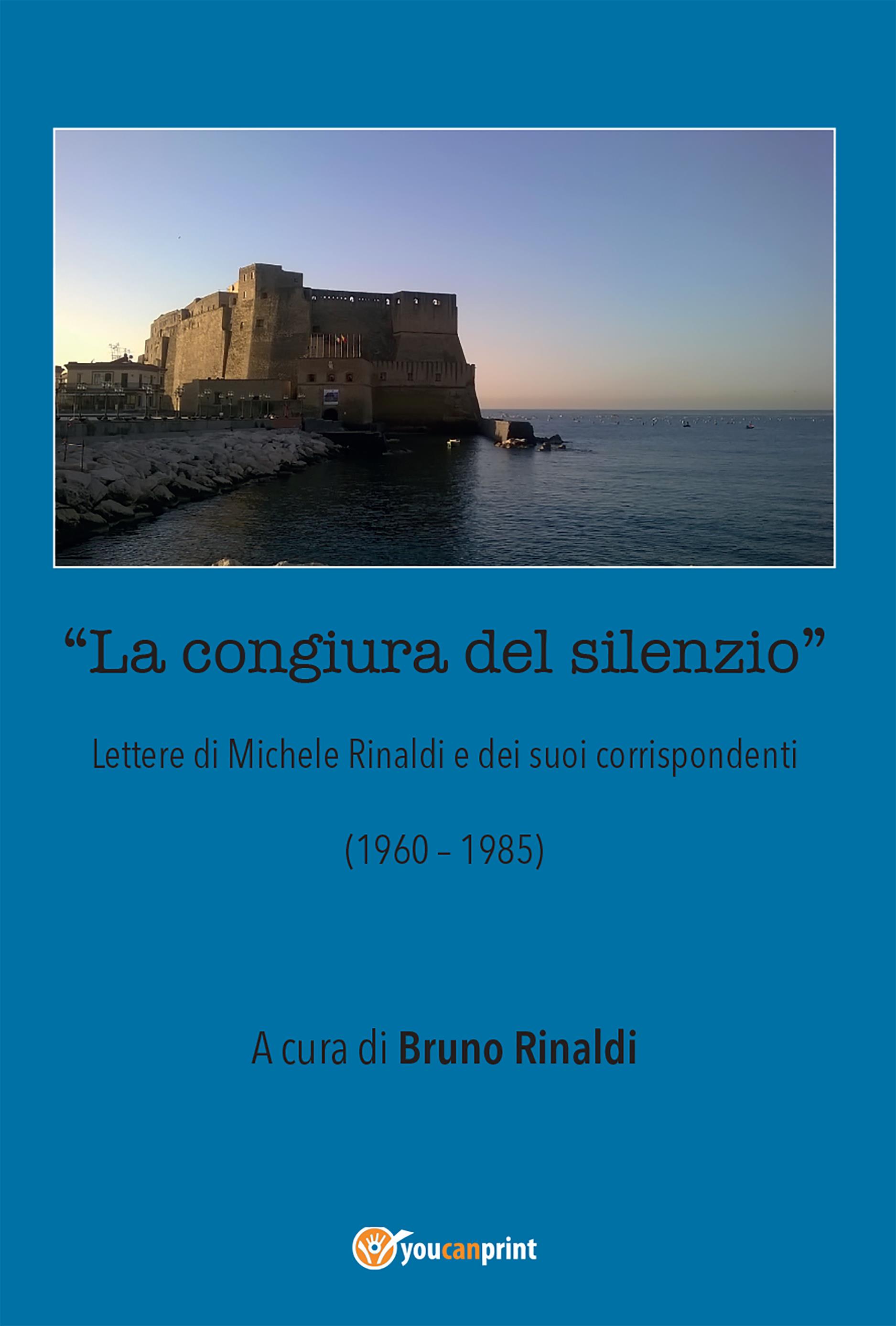 La congiura del silenzio - Lettere di Michele Rinaldi  e dei suoi corrispondenti (1960-1985)