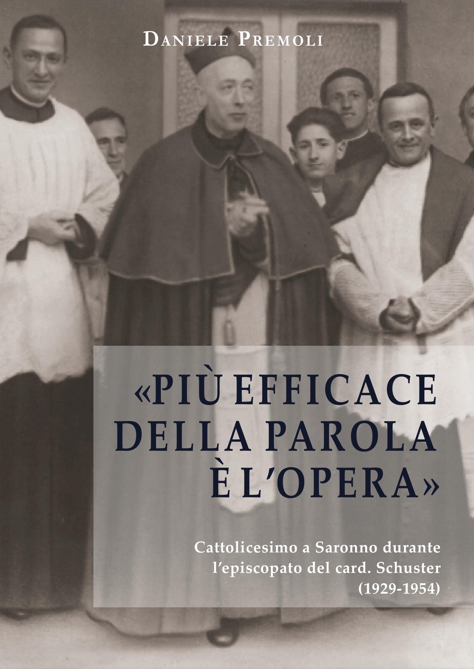 «Più efficace della parola è l'opera». Cattolicesimo a Saronno durante l’episcopato del card. Schuster (1929-1954)
