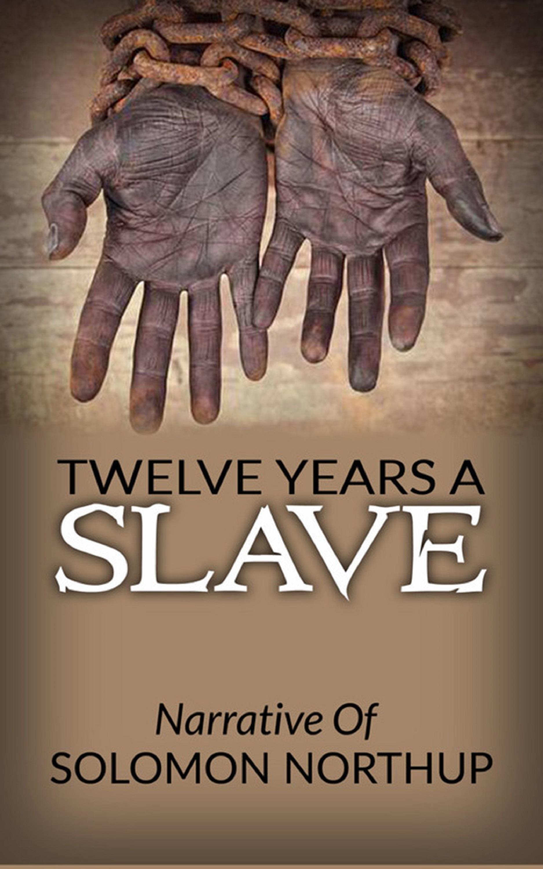 Twelve Years A Slave - Narrative Of Solomon Northup
