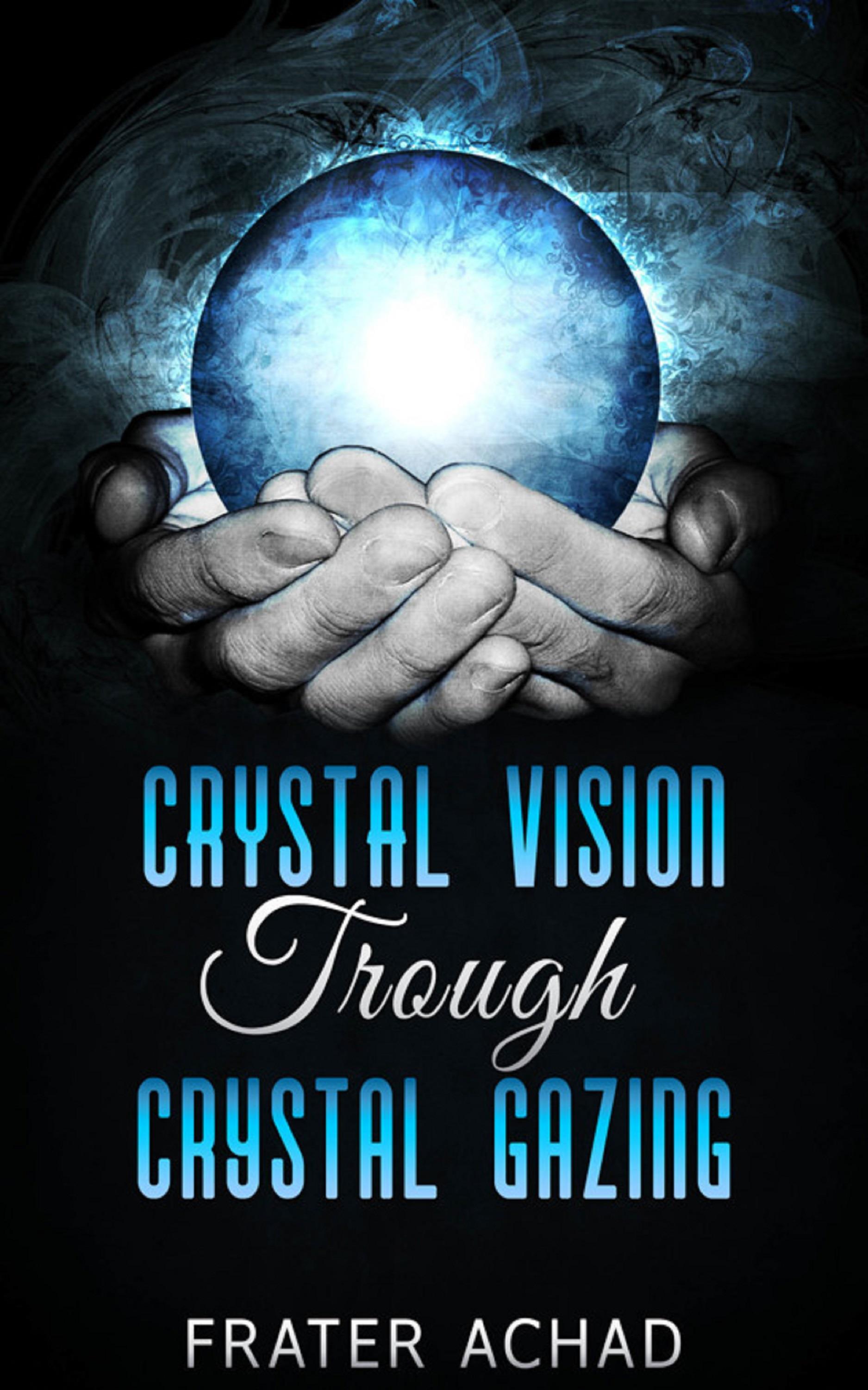 Crystal Vision Trough Crystal Gazing