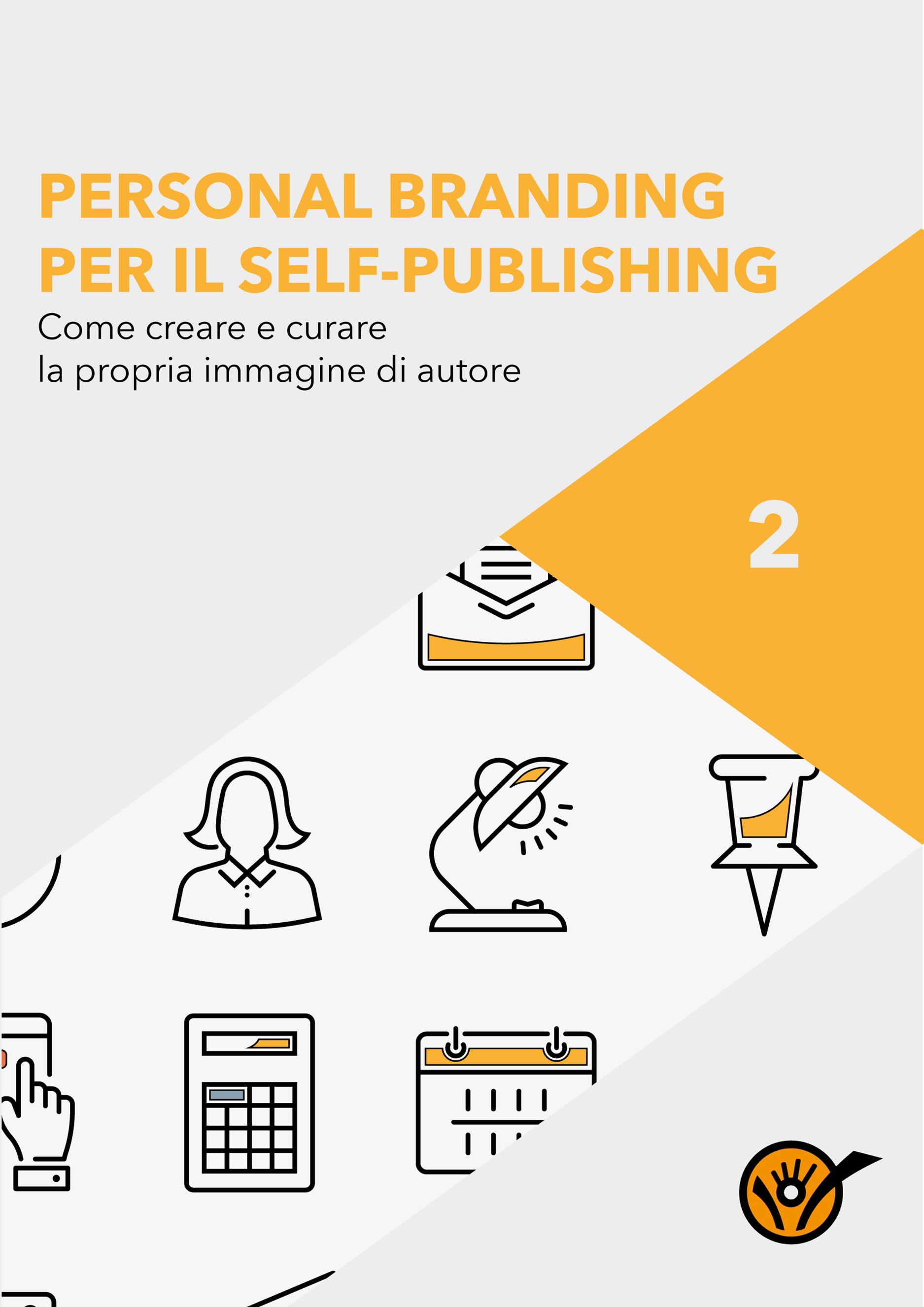 Personal Branding per il Self-Publishing - Come creare e curare la propria immagine di autore