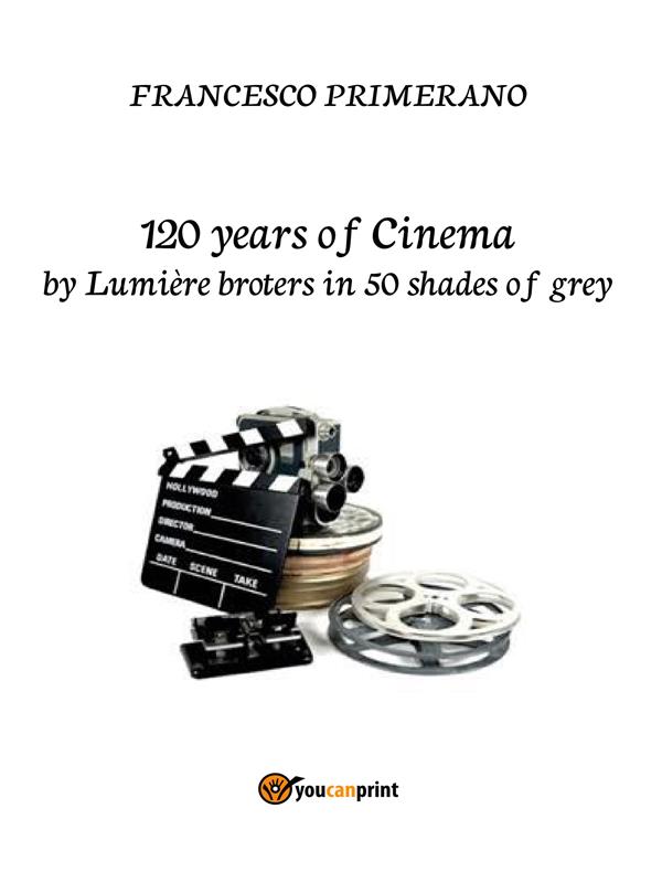 120 years of Cinema by lumière broters in 50 shades of grey