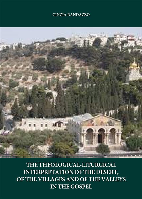 The interpretation theological. liturgical of the desert, of the villages and of the valleys in the Gospel