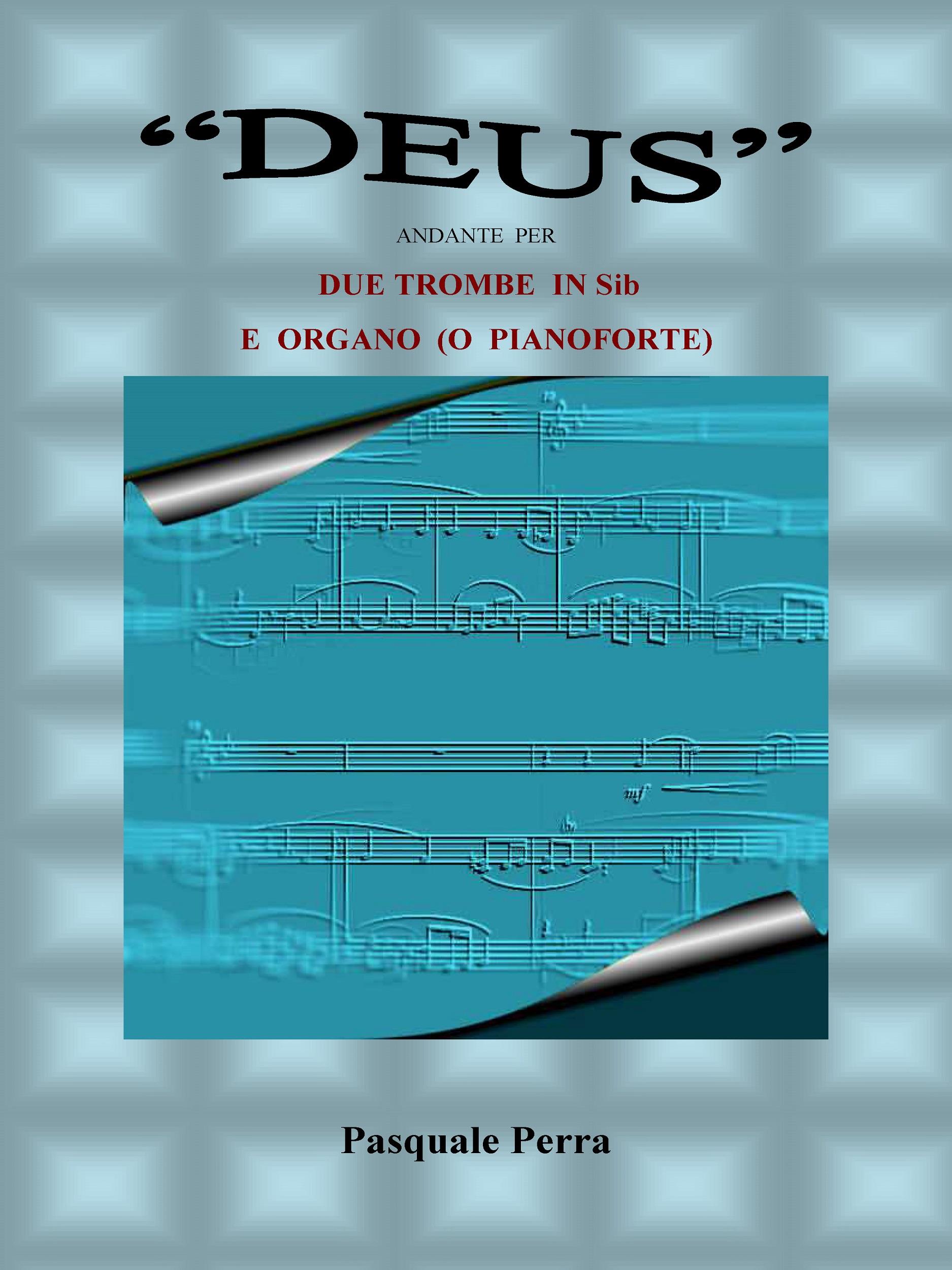 "Deus" andante per due trombe in sib e organo o pianoforte (spartito per tromba  in sib  1^ e 2^ e per organo o pianoforte).