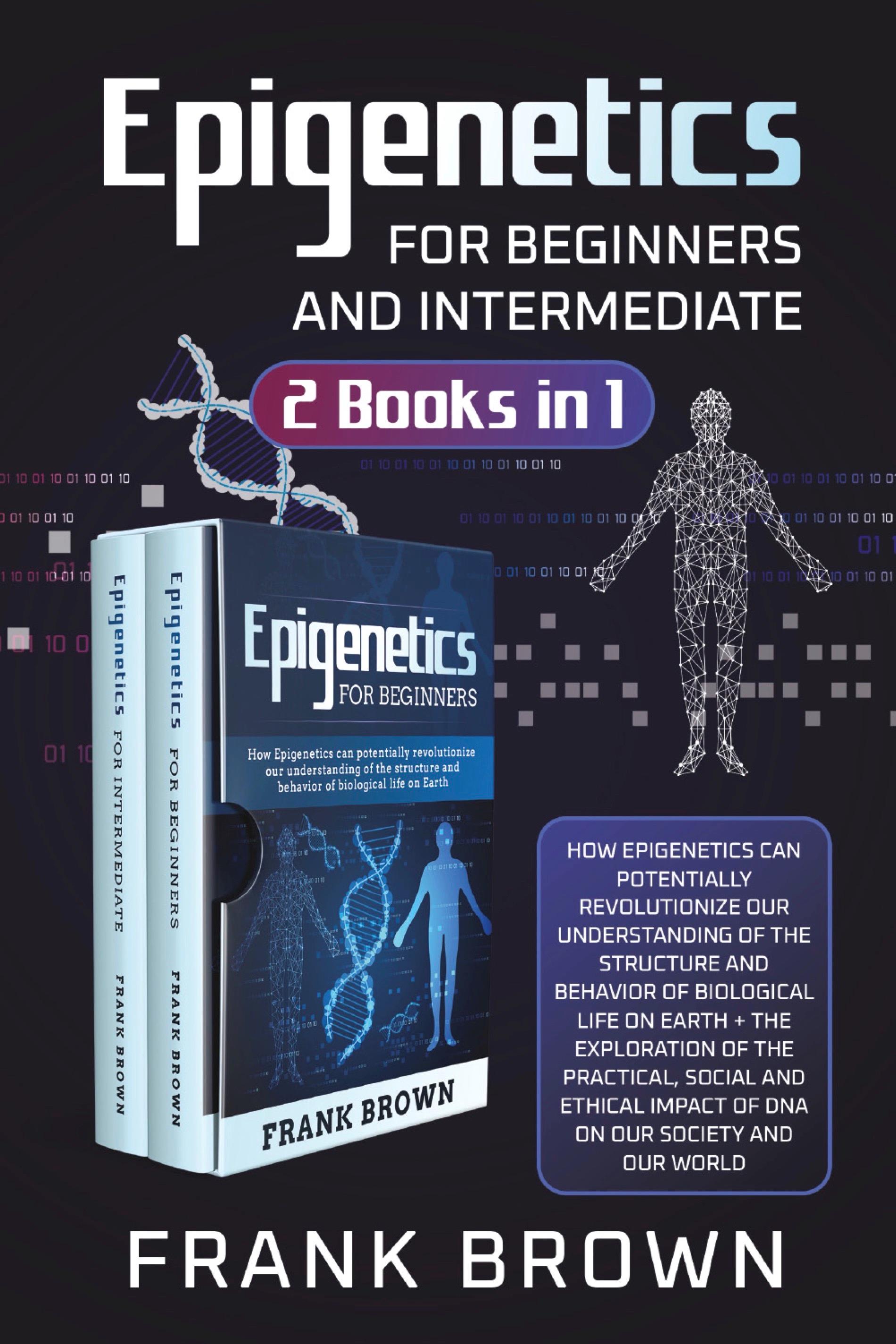 Epigenetics for Beginners and Intermediate (2 Books in 1)