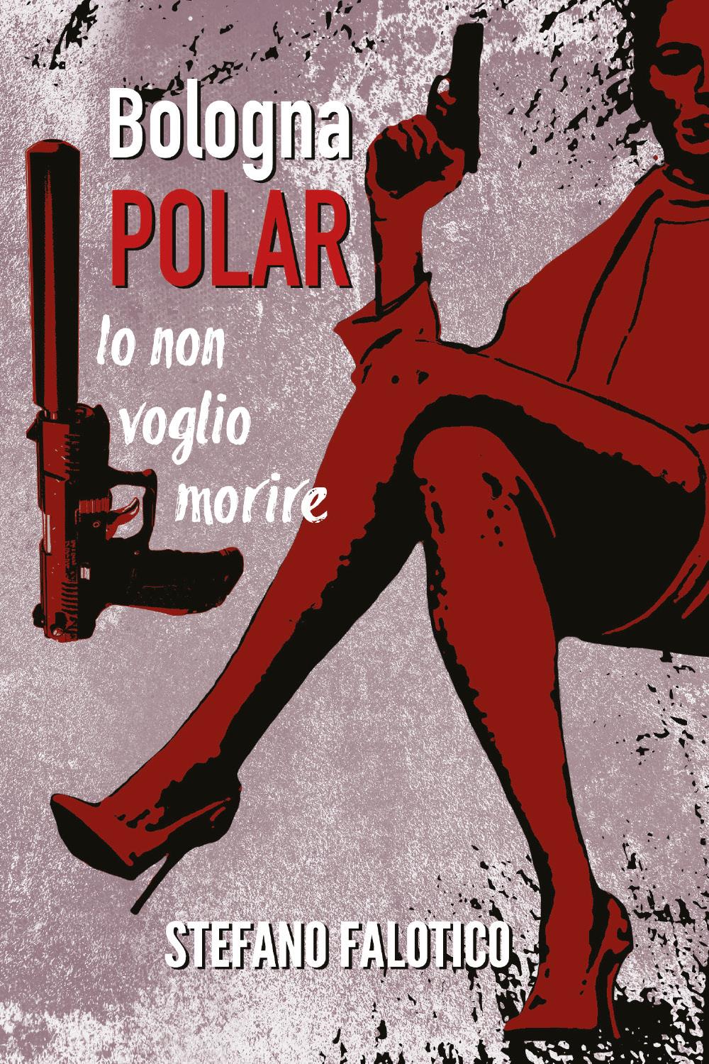 Bologna POLAR - Io non voglio morire