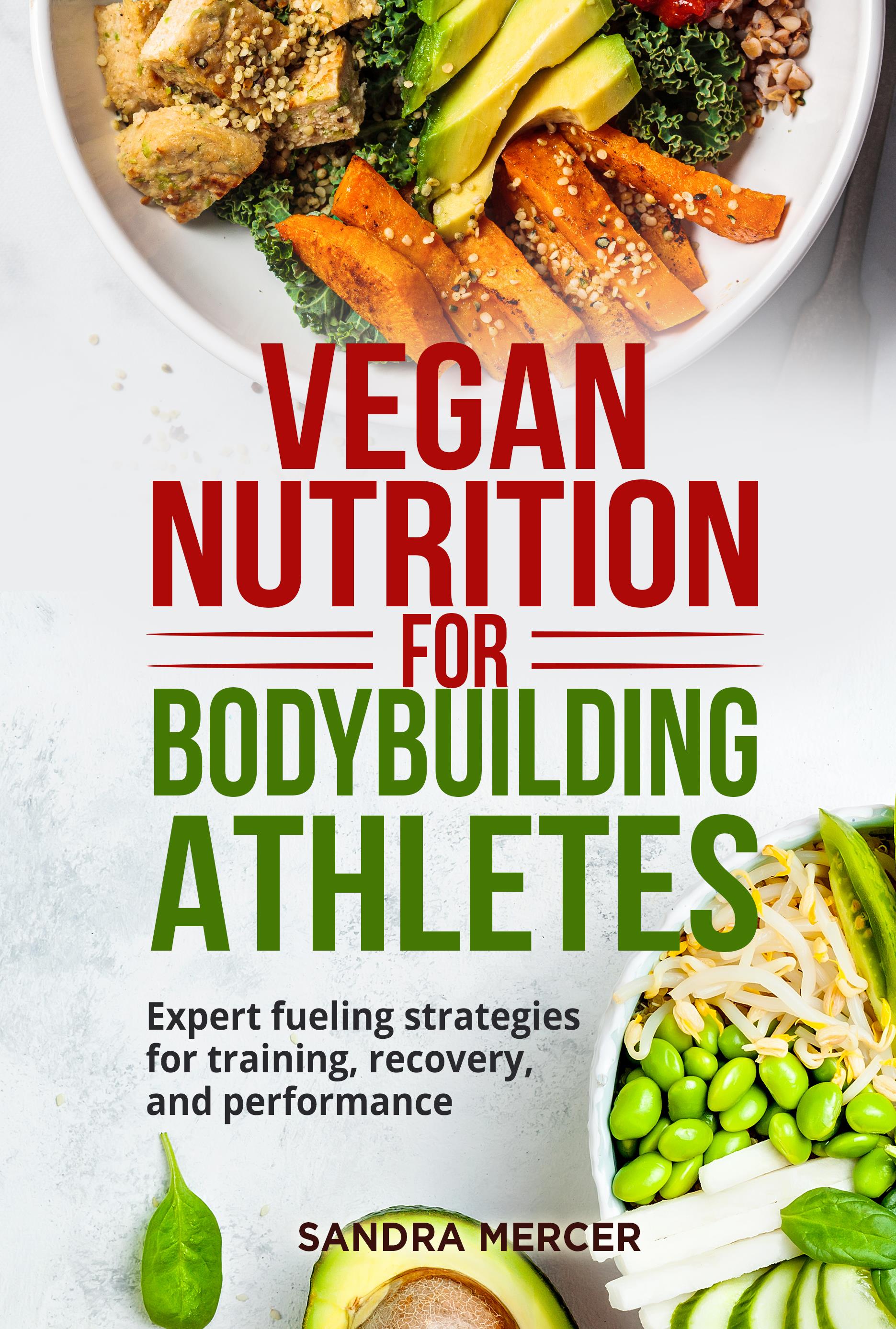 Vegan nutrition for bodybuilding athletes