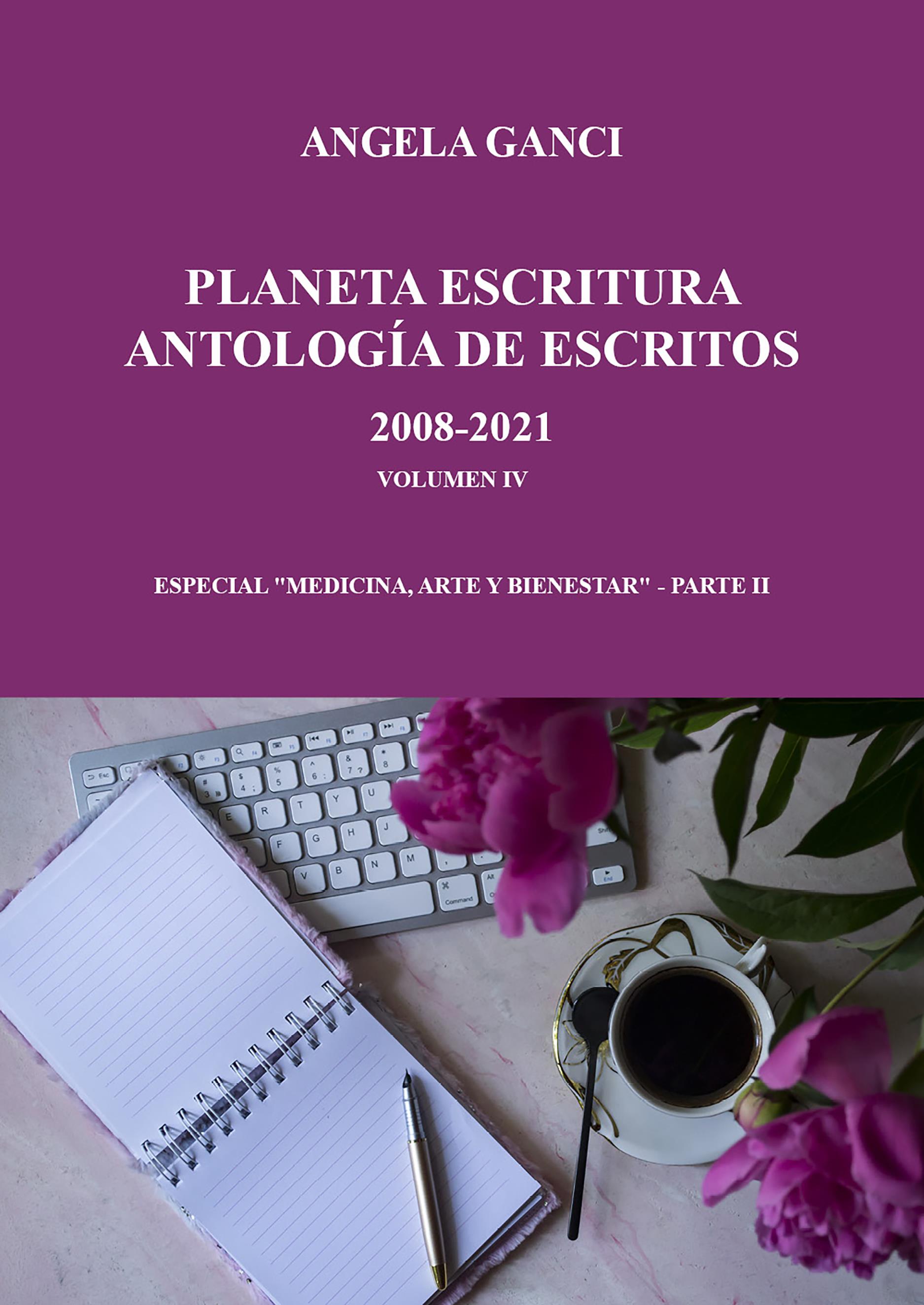 Planeta escritura antología de escritos 2008-2021 volumen iv especial "Medicina, arte y biene-star" - Parte II