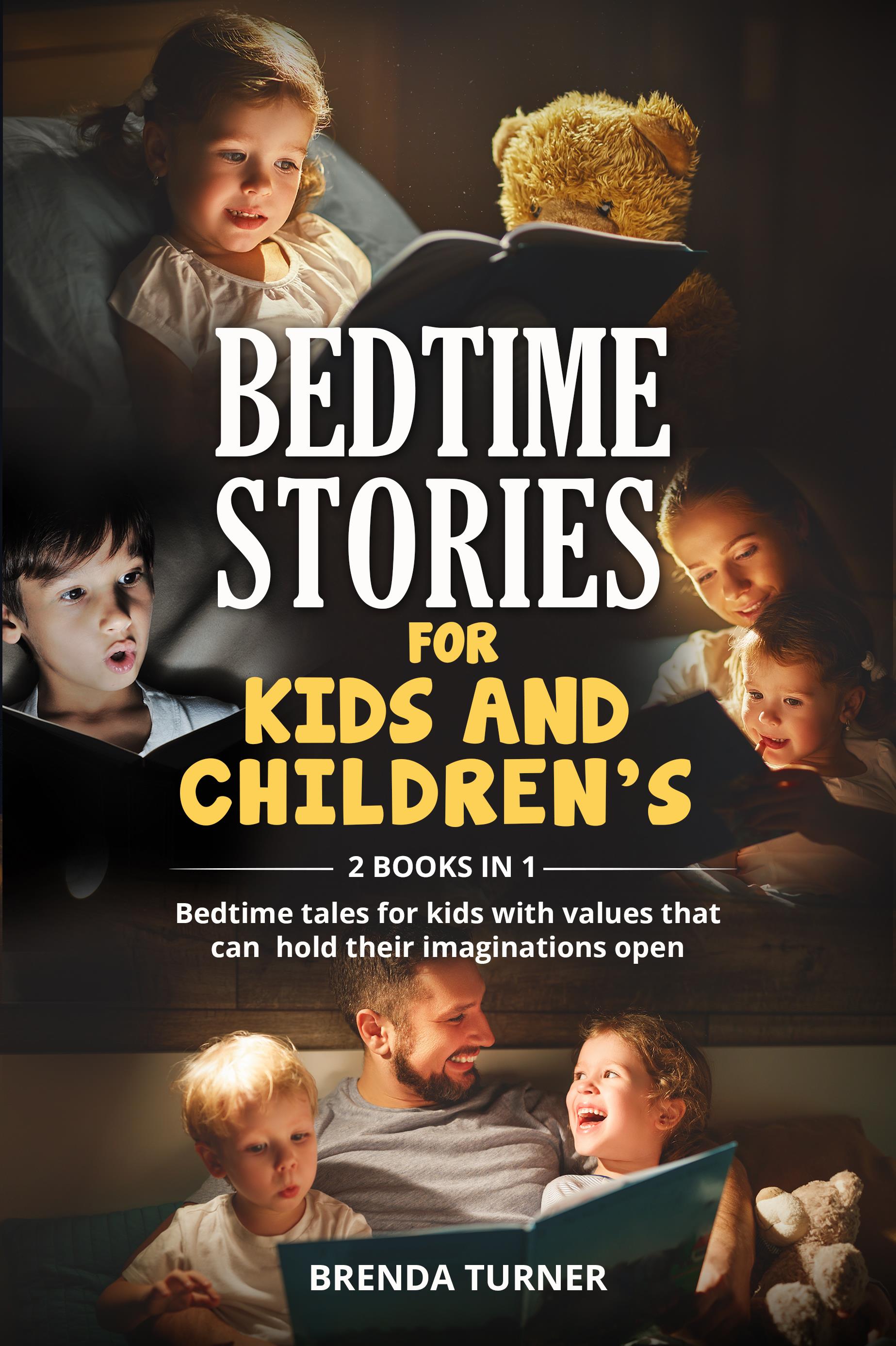 Bedtime stories for kids and children’s (2 Books in 1). Bedtime tales for kids with values that can hold their imaginations open.