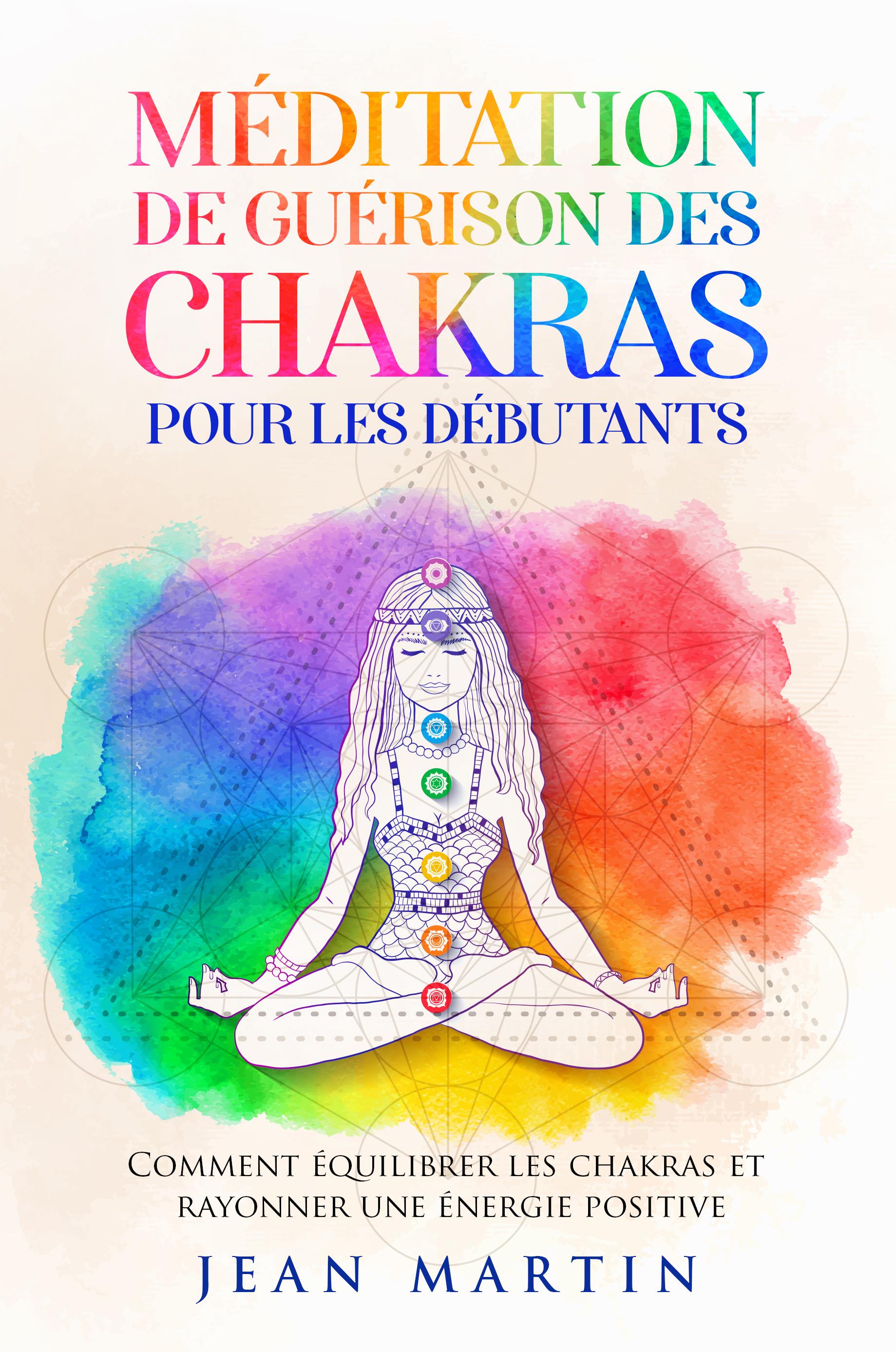 Méditation de guérison des chakras pour les débutants. Comment équilibrer les chakras et rayonner une énergie positive