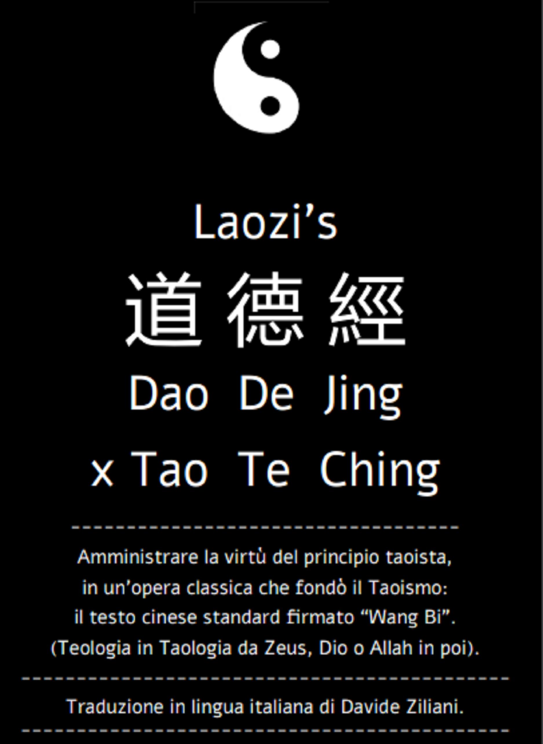 Daodejing, ex Tao Te Ching: da Laozi a Wang Bi. Amministrare la virtù del principio taoista.