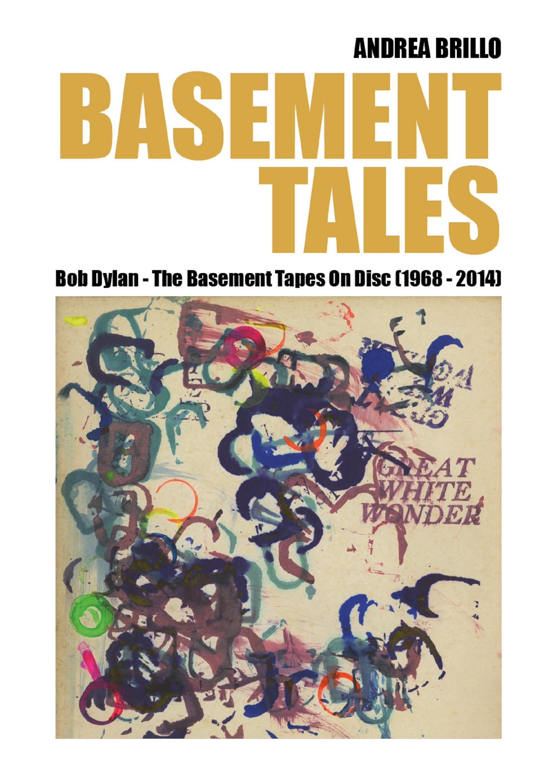 Basement Tales. Bob Dylan - The Basement Tapes On Disc (1968-2014)
