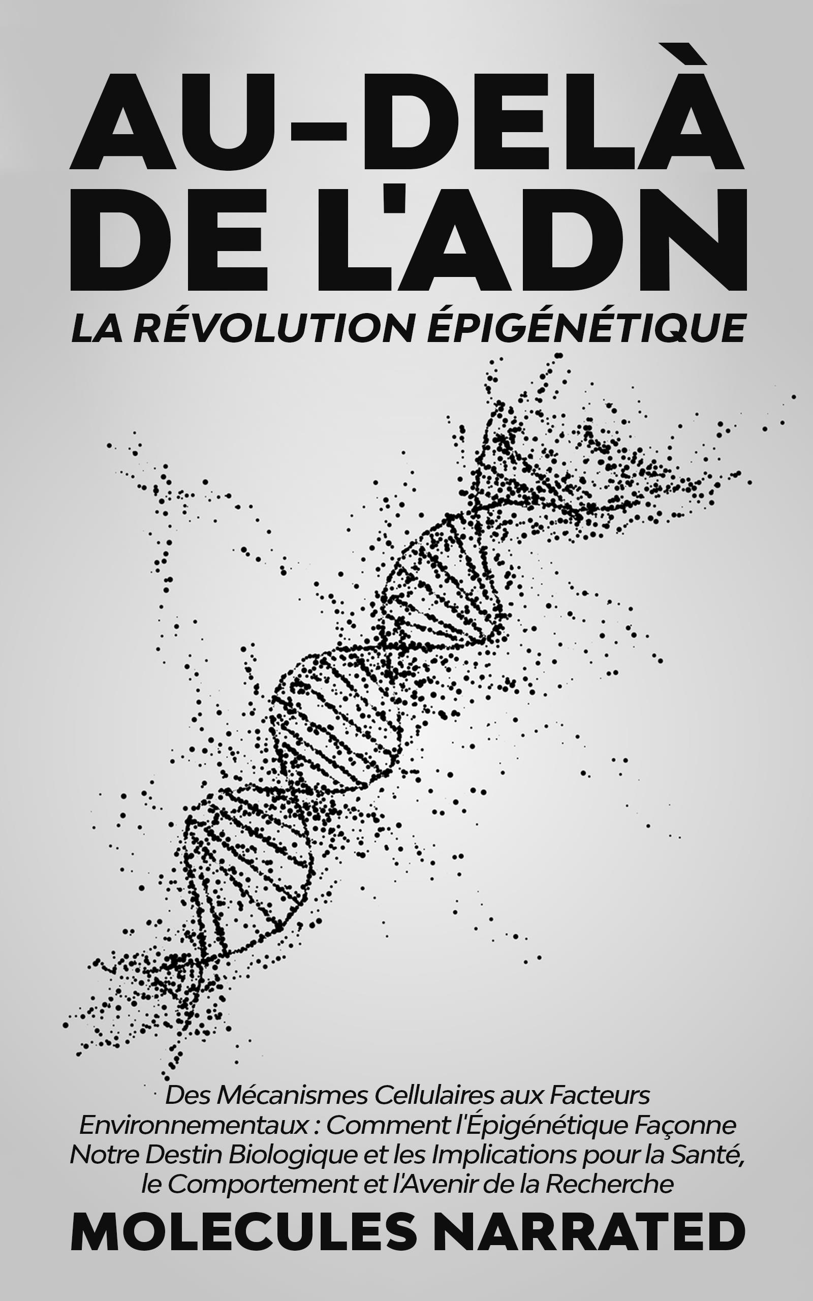 Au-delà de l'ADN: La Révolution Épigénétique