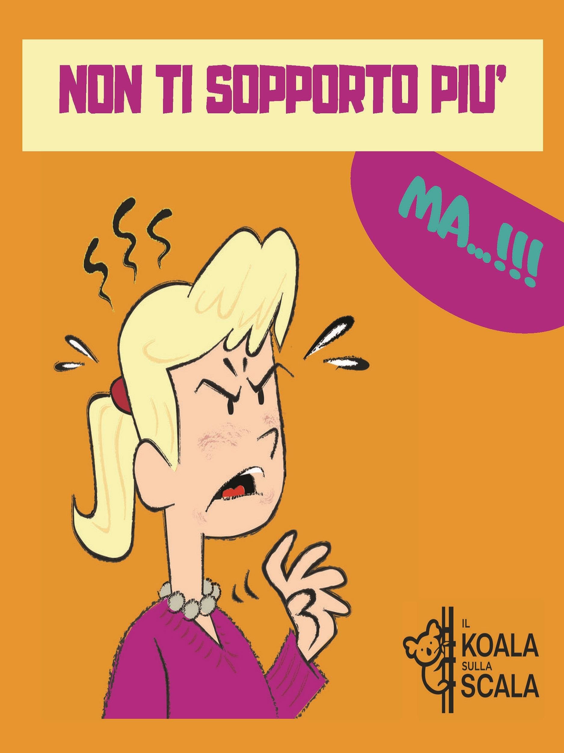 Non Ti Sopporto P Iù Ma…!