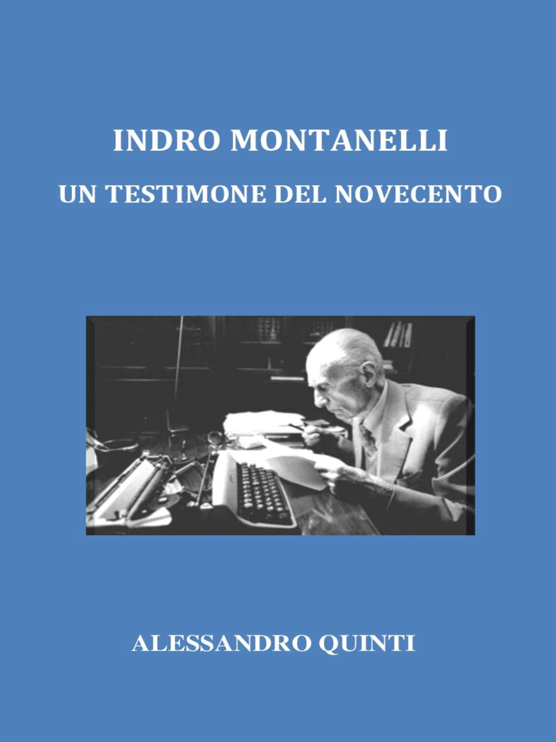 Indro Montanelli. Un testimone del Novecento.