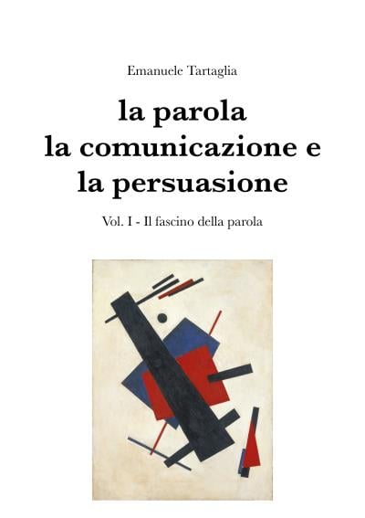 La parola, la comunicazione e la persuasione. Volume 1