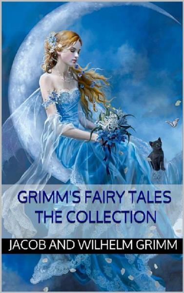 Grimm's fairy tales: the collection