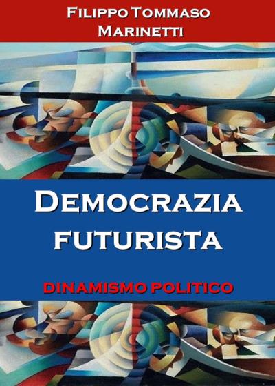 Democrazia futurista: dinamismo politico