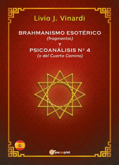 BRAHMANISMO ESOTÉRICO (fragmentos) y PSICOANÁLISIS Nº 4 (o del Cuarto Camino) (EN ESPAÑOL)
