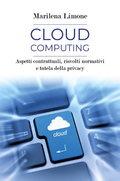 Cloud computing. Aspetti contrattuali, risvolti normativi e tutela della privacy